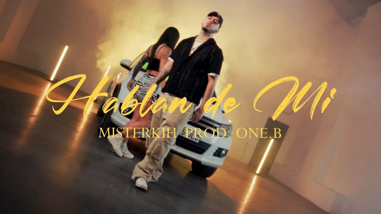 Misterkih - HABLAN DE MÍ Prod. ONE.B (Video Oficial)