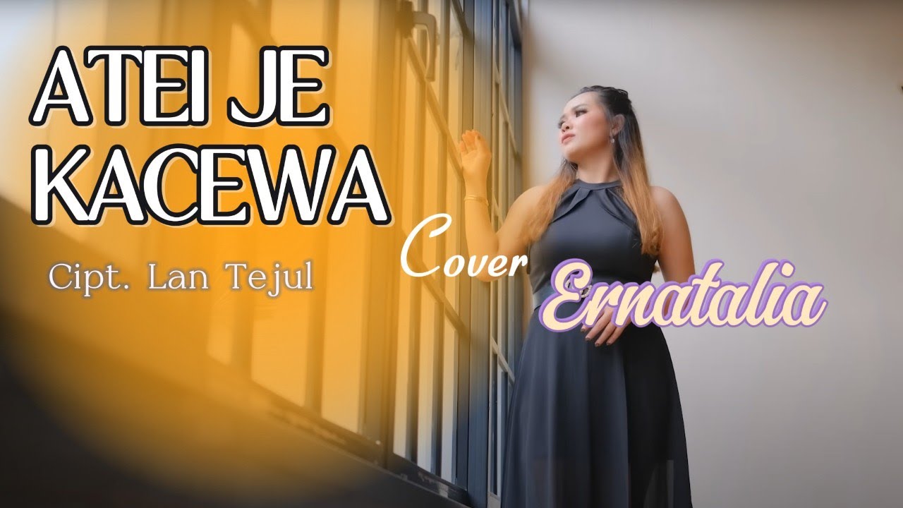 Ampin Harapan Nihau Sia Sia// Atei Je Kacewa Cipt. Lan Tejul // Cover ERNATALIA