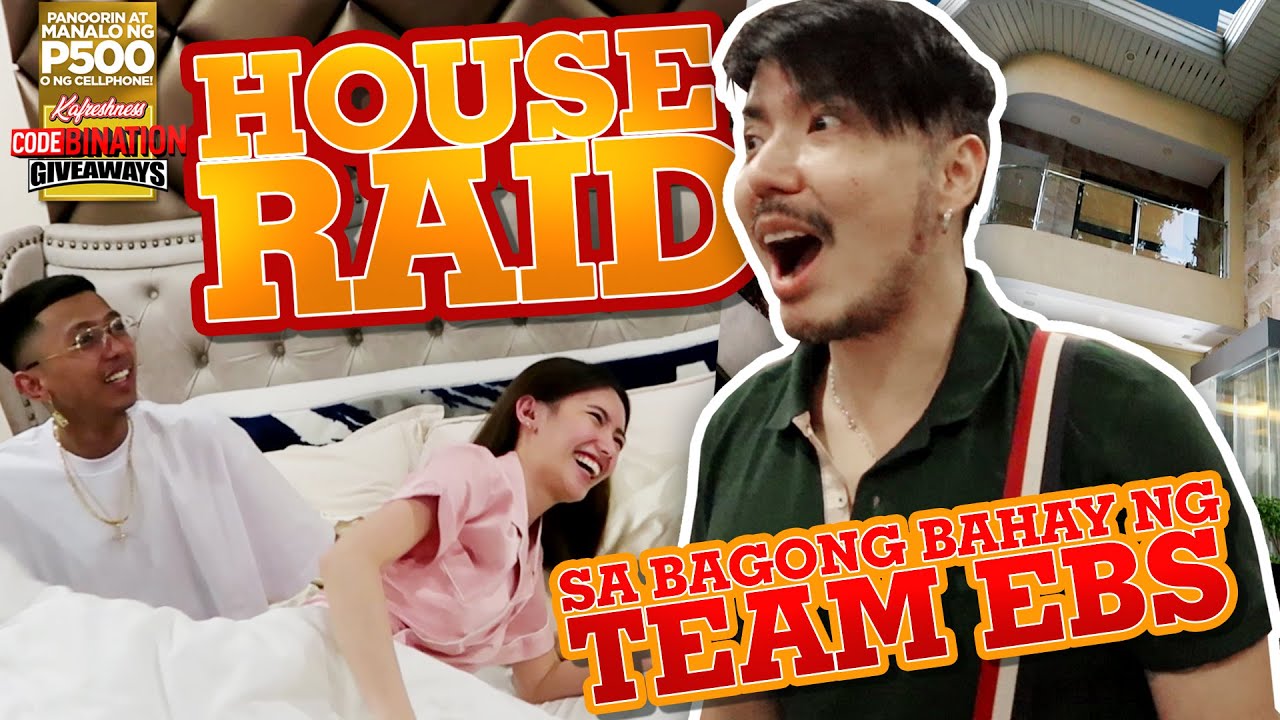 HOUSE RAID SA TEAM EBS | WILBERT TOLENTINO X ANGELICA YAP X FLOW G | TEAM EBS