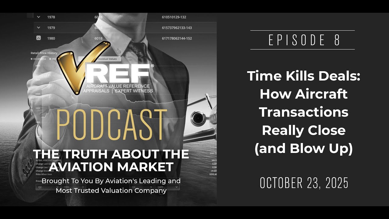 EPISODE 8 | Time Kills Deals: How Aircraft Transactions Really Close (and Blow Up) | 10/23/25
