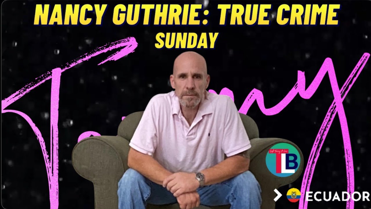 Nancy Guthrie: True Crime Sunday