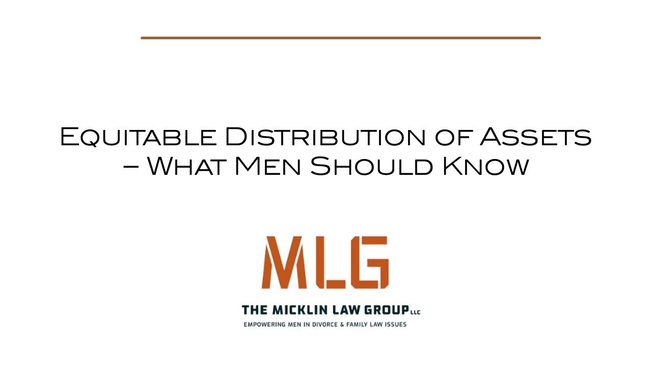 Equitable Distribution of Assets - What Men Should Know