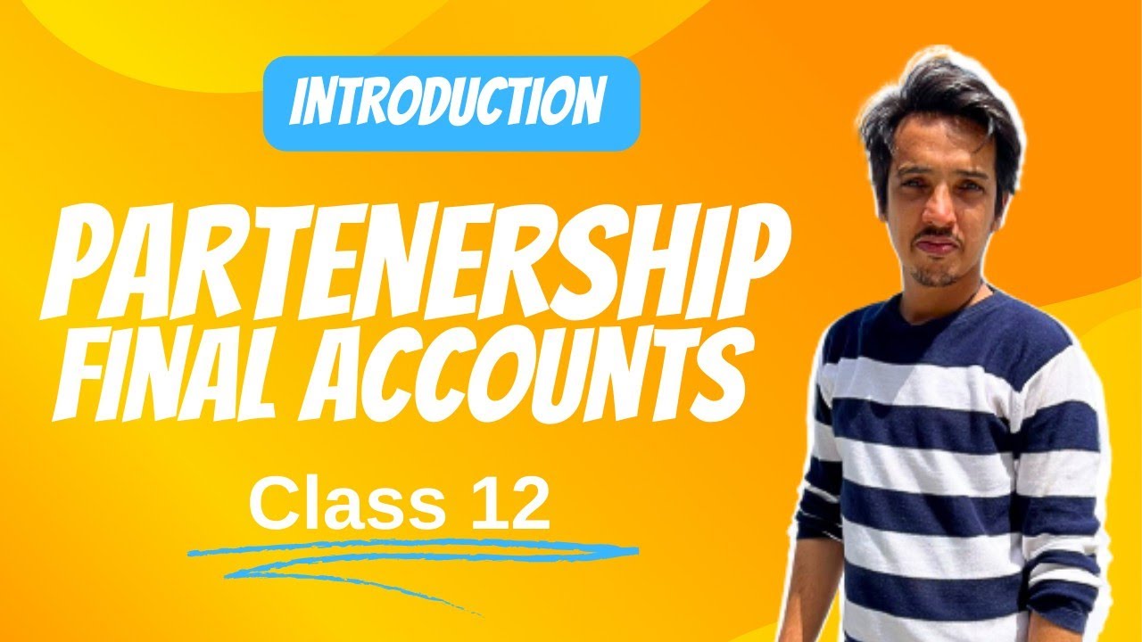 Partnership Final Account || Part 1 Introduction || Class 12 || New Syllabus || Accounts