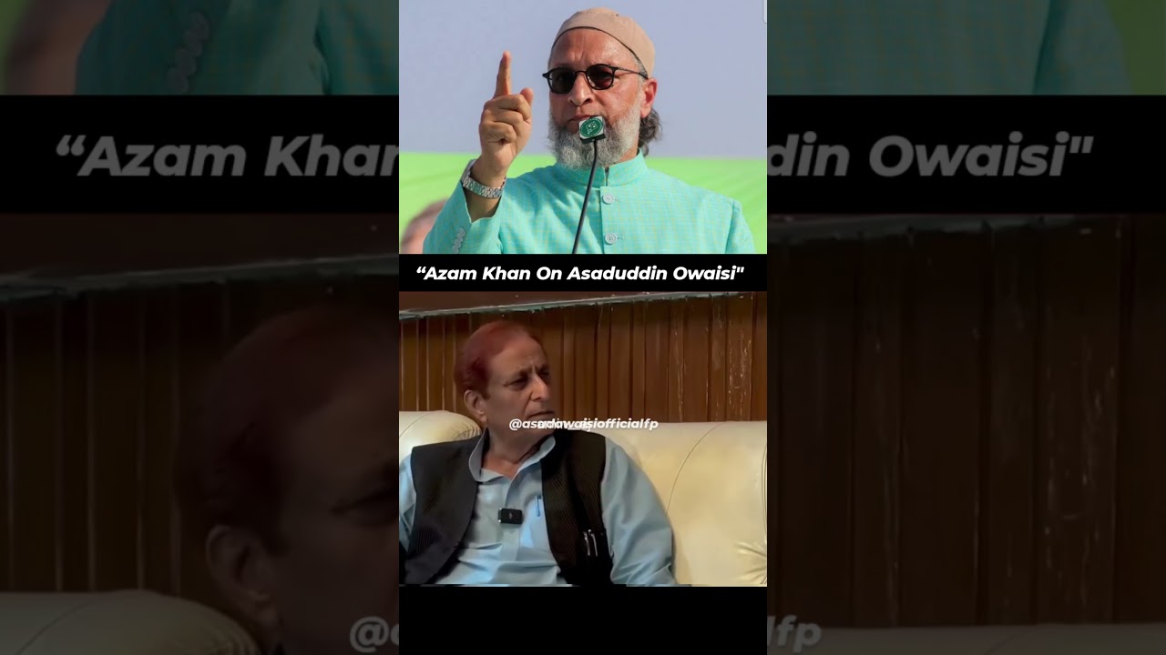 Azam Khan On Asaduddin Owaisi sahab || #asaduddinowaisi #azamkhan #news #interview #fyp #shorts
