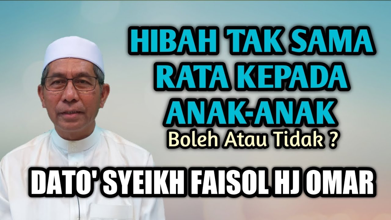 HIBAH TAK SAMA RATA KEPADA ANAK-ANAK | Boleh Atau Tidak ?