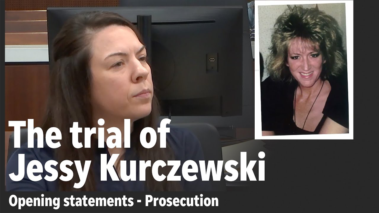 Opening statements for the prosecution in the Jessy Kurczewski trial