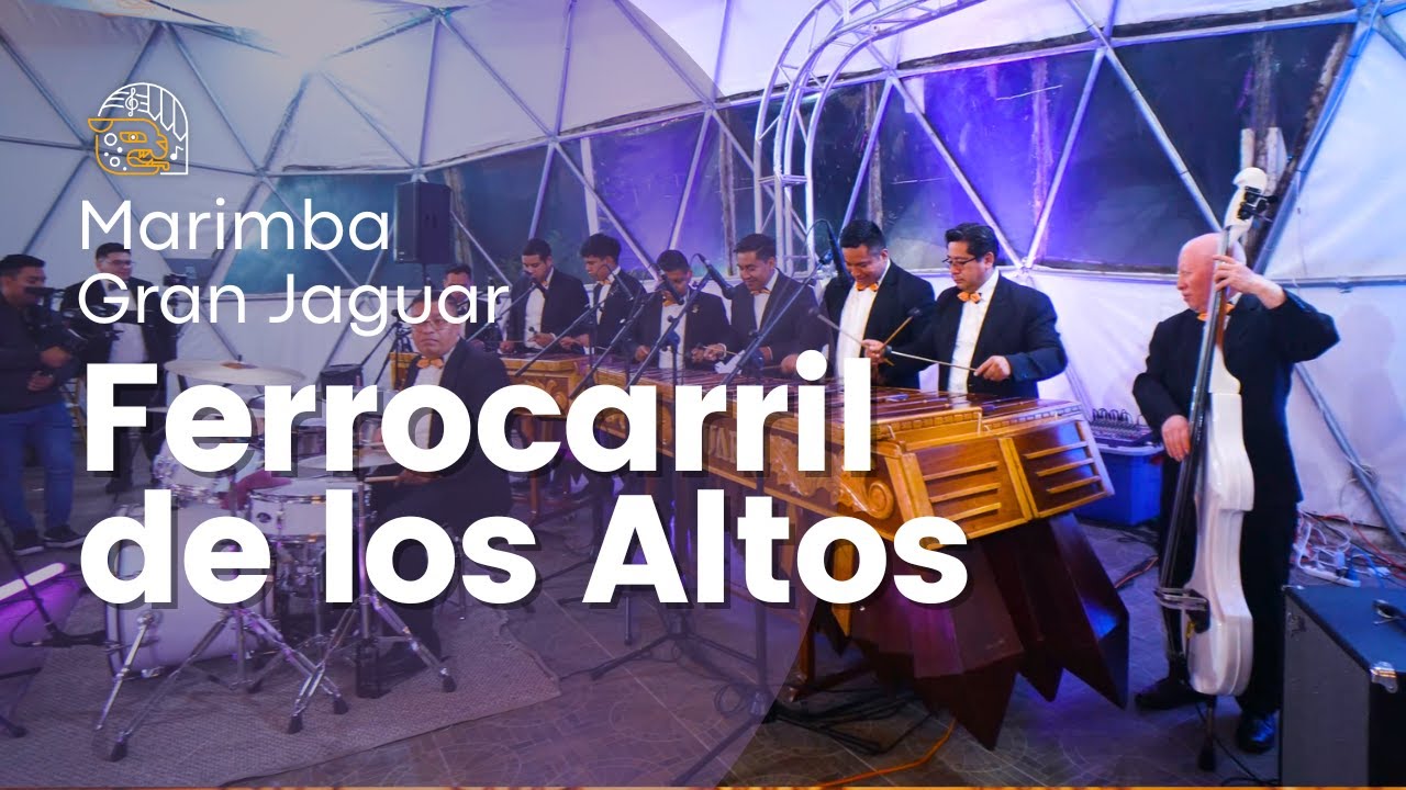 MARIMBA GRAN JAGUAR - FERROCARRIL DE LOS ALTOS