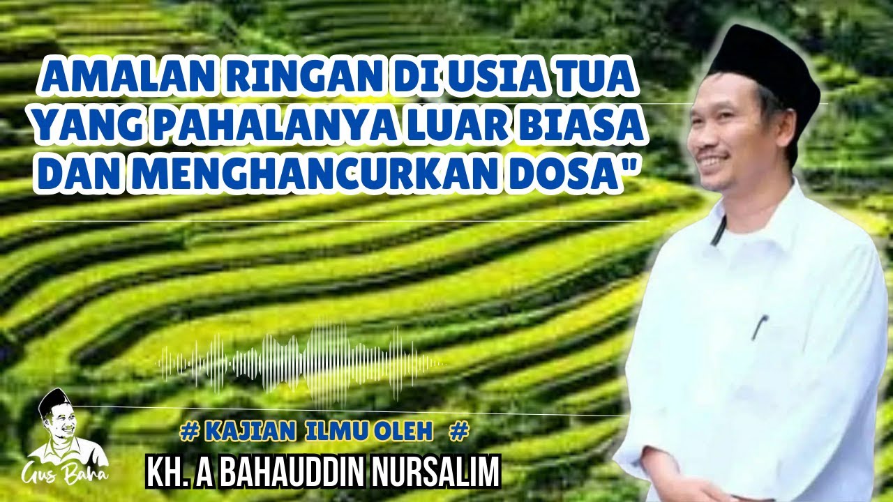 GUS BAHA! AMALAN Ringan di Usia Tua yang Pahalanya Luar Biasa dan Menghancurkan Dosa