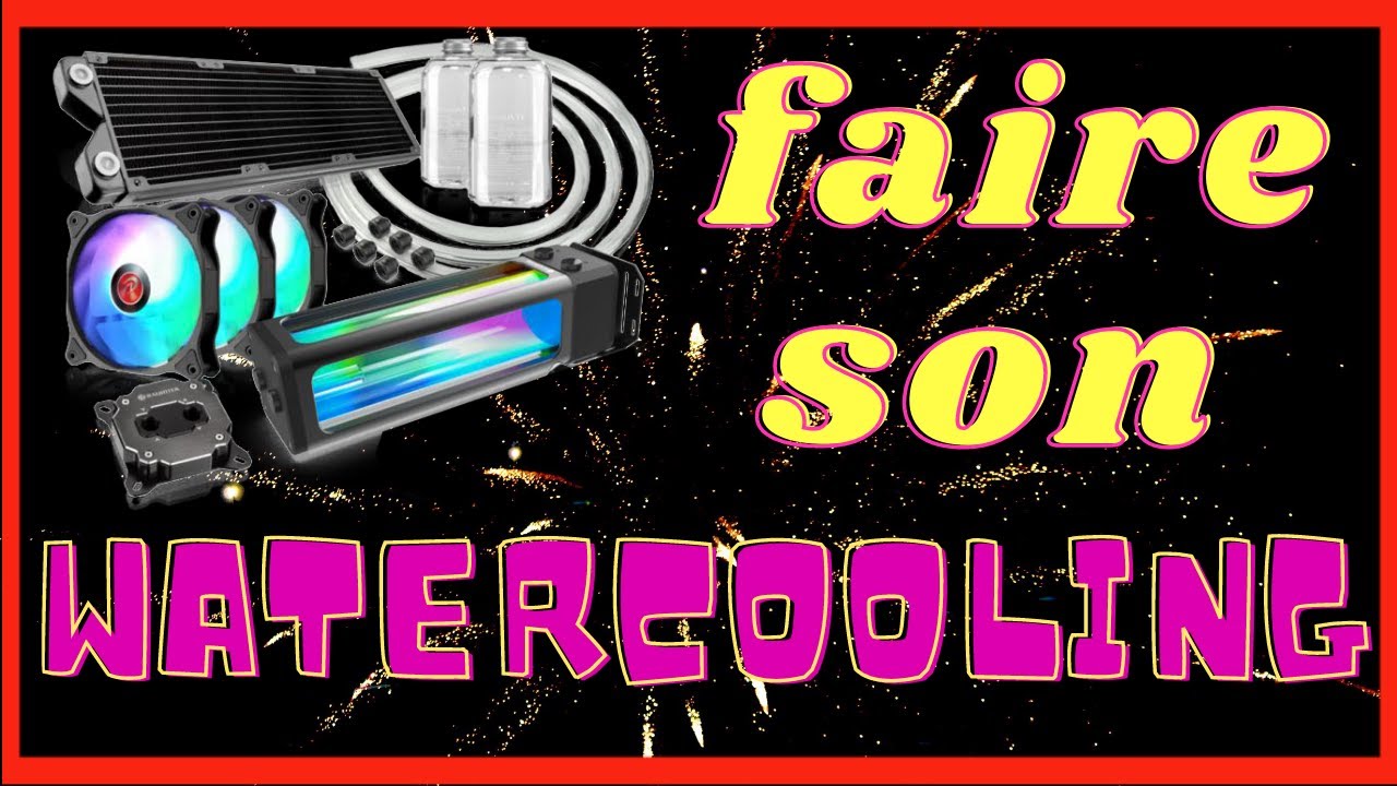COMMENT FAIRE UN WATERCOOLING CUSTOM 2022 #watercooling [TUTO 2]