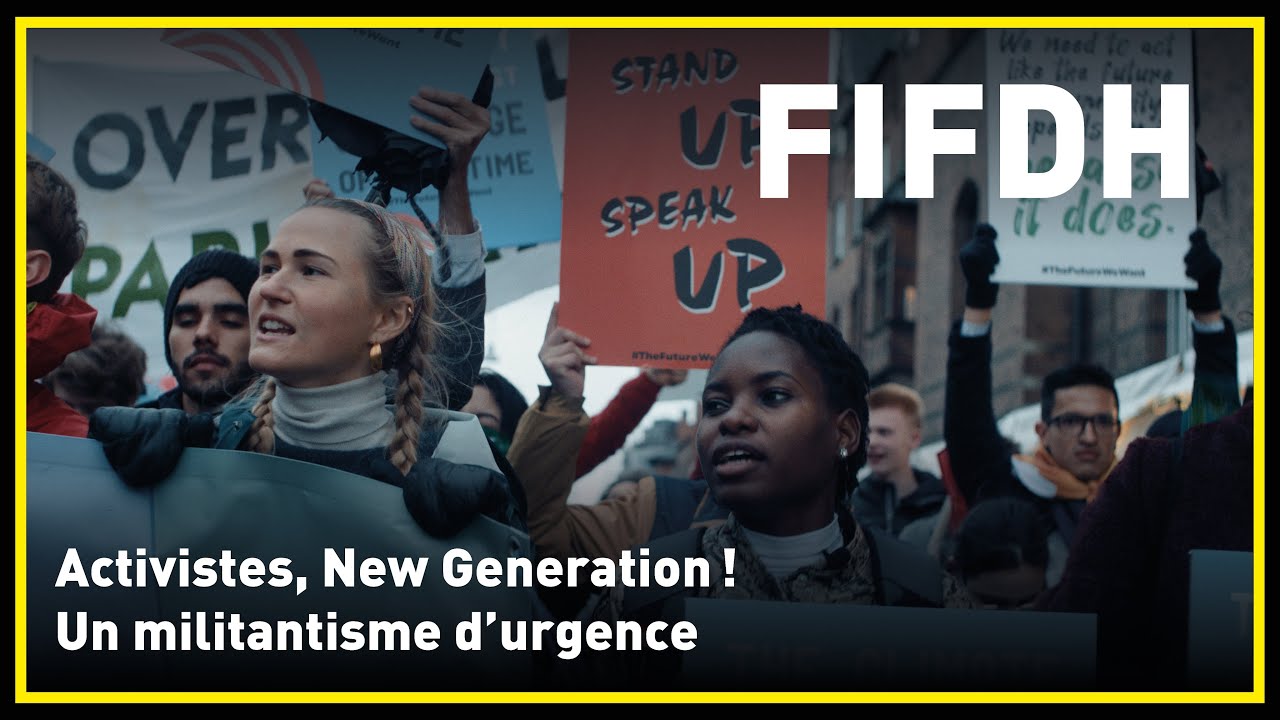 Activistes, New Generation ! Un militantisme d&rsquo;urgence &bull; FORUM &bull; FIFDH 2022