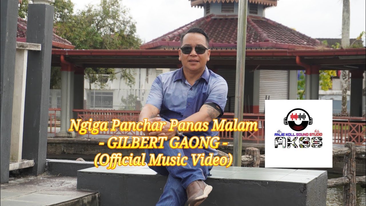 NGIGA PANCHAR PANAS MALAM - GILBERT GAONG ( OFFICIAL MUSIC VIDEO )