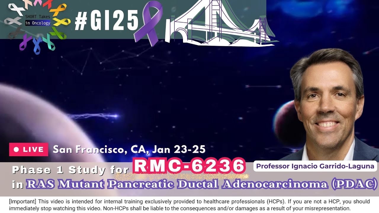 Ignacio Garrido-Laguna-#GI25 Breaking Results of RMC- 6236 in RAS Mutant PDAC (Phase 1)