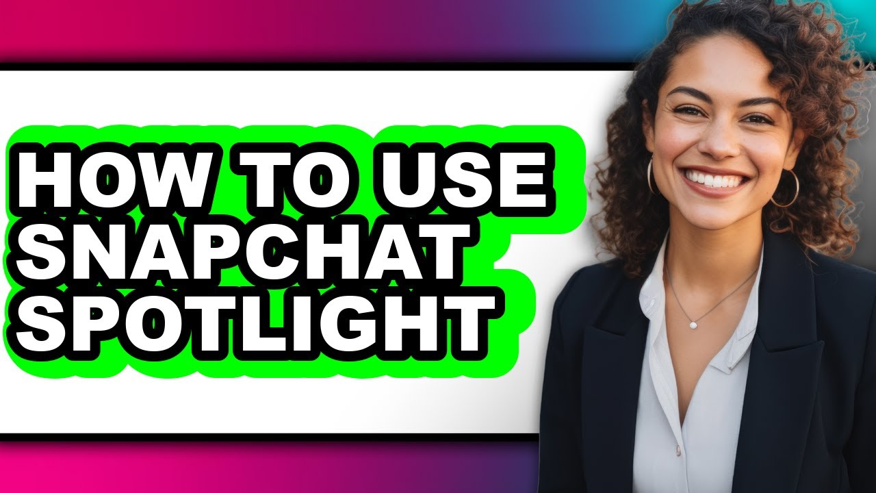 How to Use Snapchat Spotlight - Step by Step