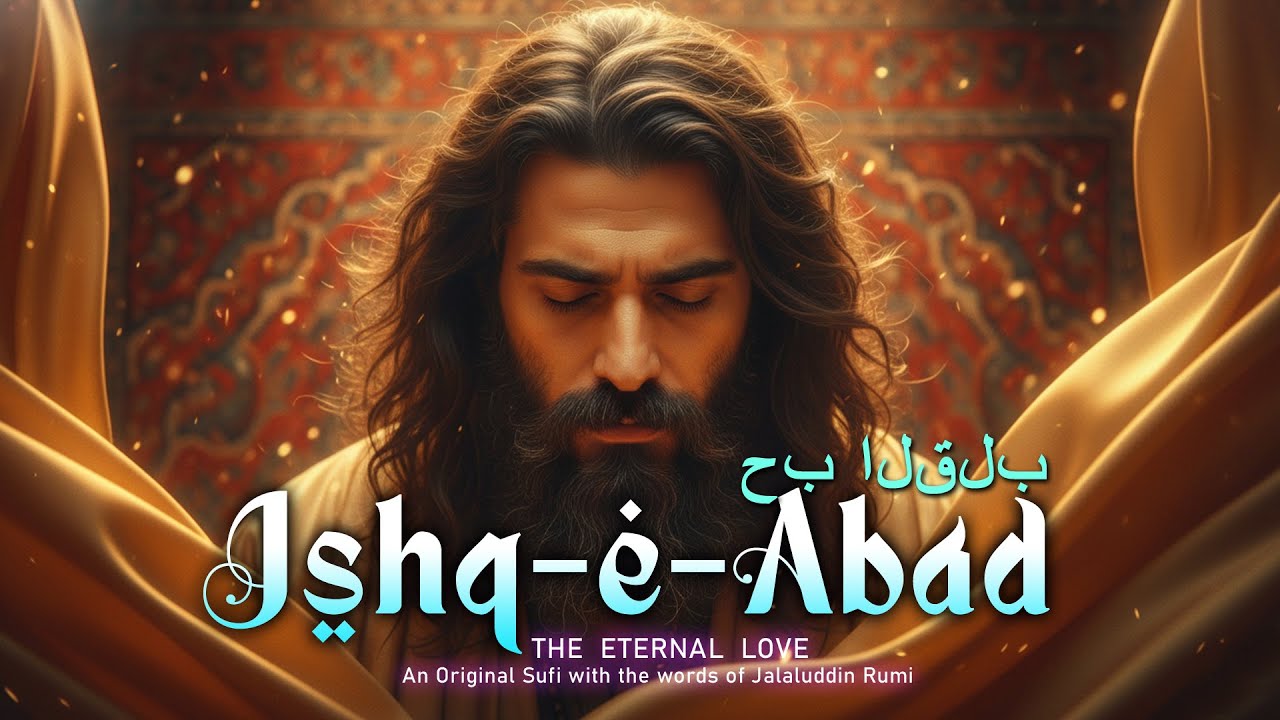 ISHQ E ABAD ( الحب الأبدي ) | मौत तो आनी हे | The Best Devotional Sufi Kalam | RUMI SUFI SONG