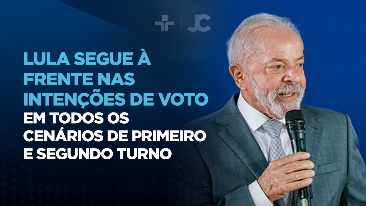 Lula segue à frente nas intenções de voto em todos os cenários de primeiro e segundo turno