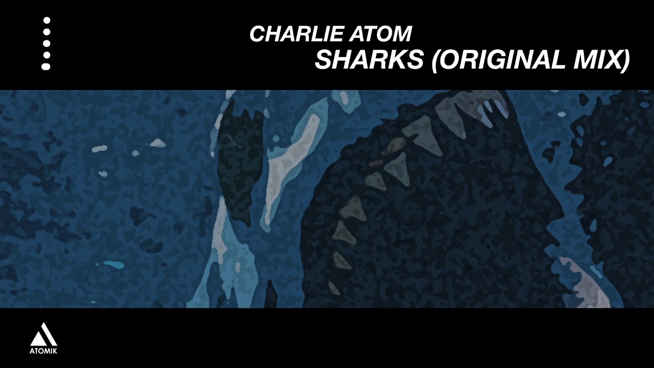 Charlie Atom - Sharks (Original Mix)