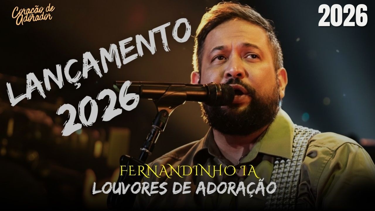 Fernandinho - Louvores e adoração 2026, Hinos Evangélicos, Músicas Gospel Mais Tocadas 2026