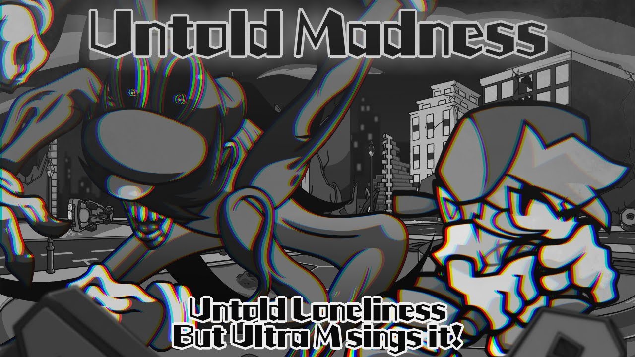 Untold Madness / Untold Loneliness but Ultra M sings it! (FNF Cover)
