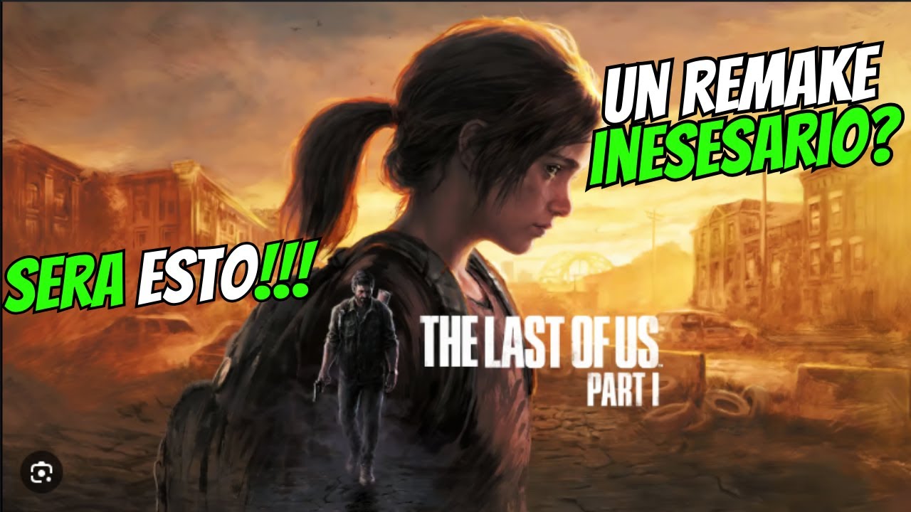 Charlemos un rato y Juguemos a The Last of Us Remake !!!