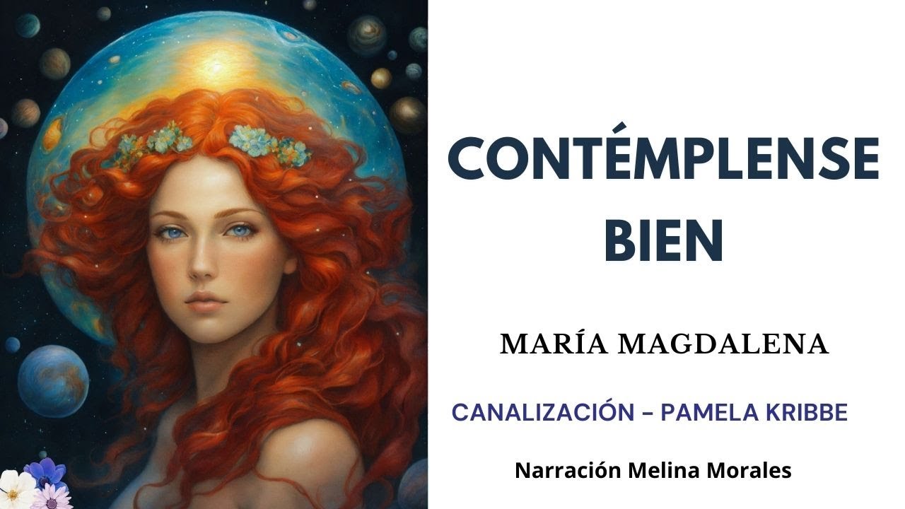 CONTÉMPLENSE BIEN💗Digan Sí a su oscuridad y a su Luz💫 María Magdalena 🦋Canalización Pamela Kribbe