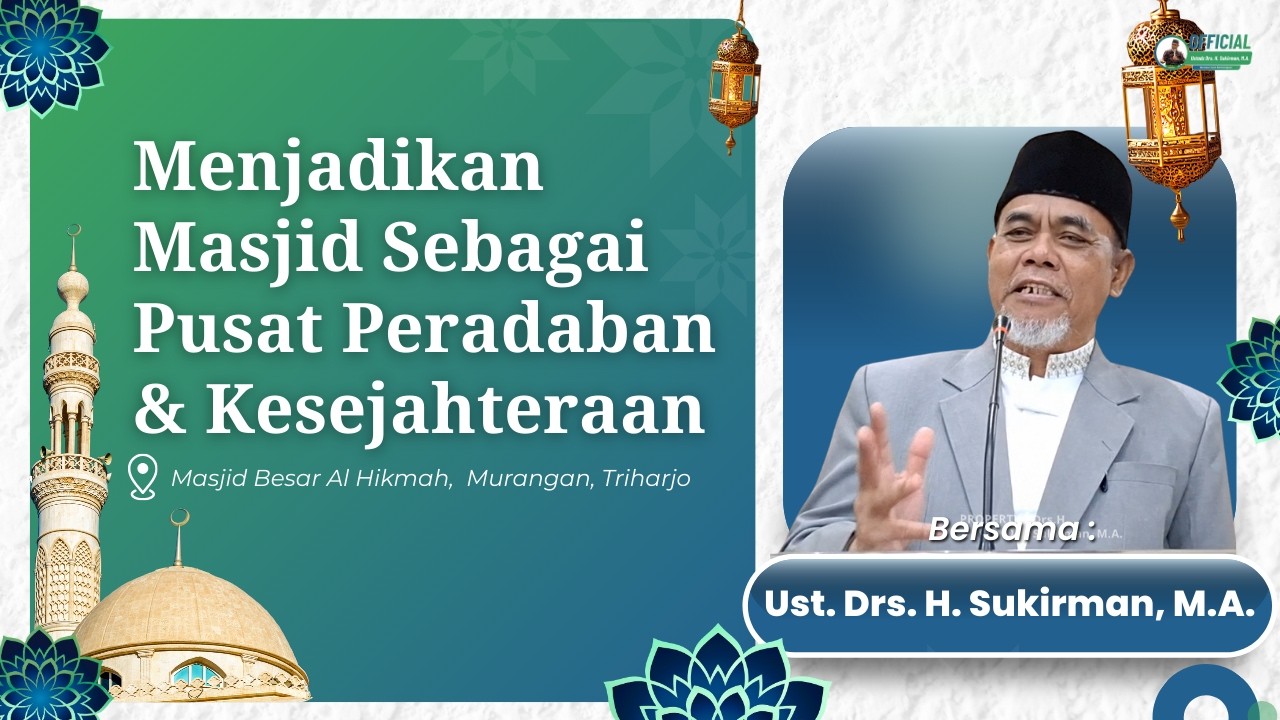 Menjadikan Masjid Sebagai Pusat Kesejahteraan dan Peradaban | Drs. H. Sukirman, M.A.