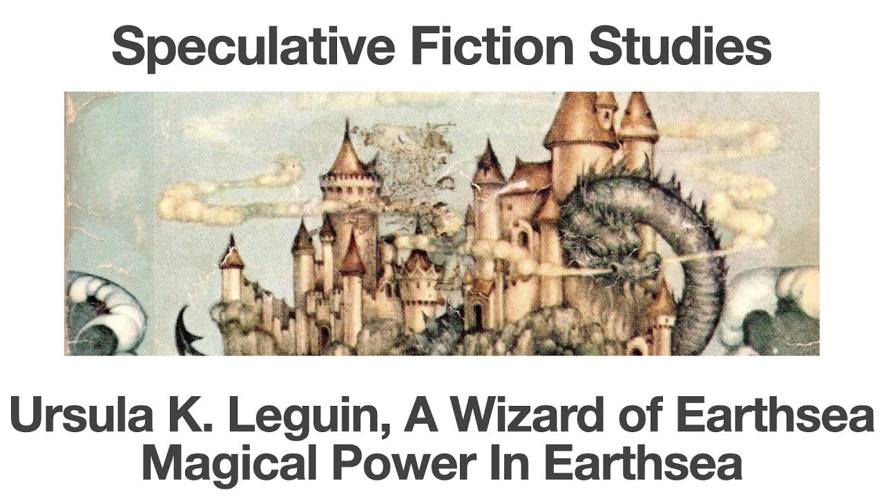 Ursula K Leguin, A Wizard of Earthsea | Magical Power in Earthsea | Speculative Fiction Studies