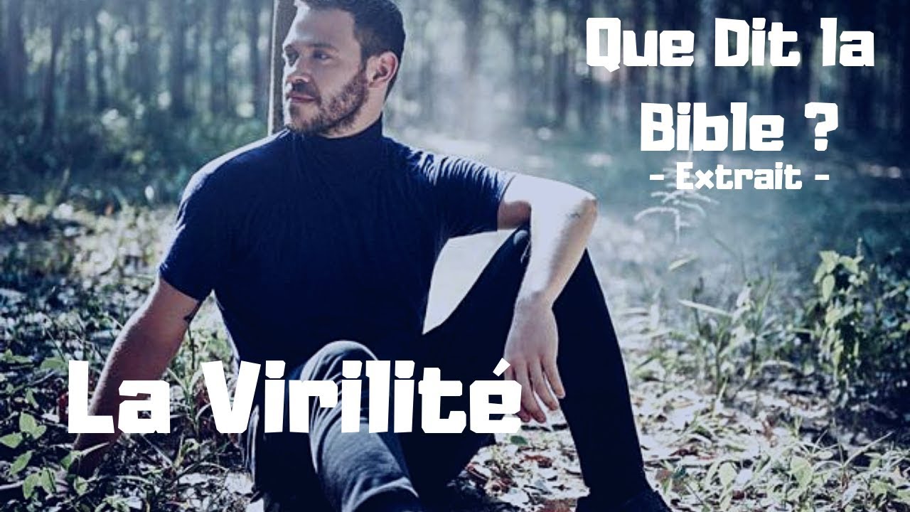 La Virilité - Extrait - ( Comment être un homme viril selon la Bible )