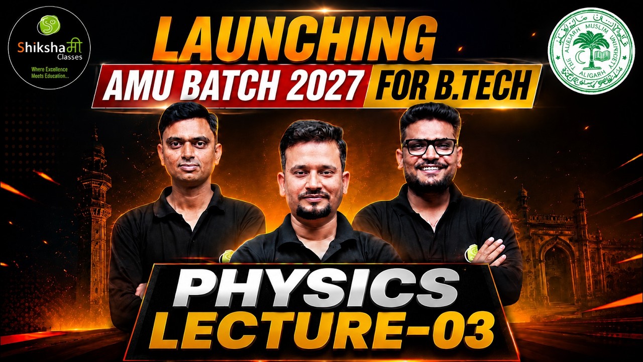 Welcome to Physics Lecture-03 | AMU B.Tech 2027 Batch #AMUBTech2027 #AMU #Btech #btech2027