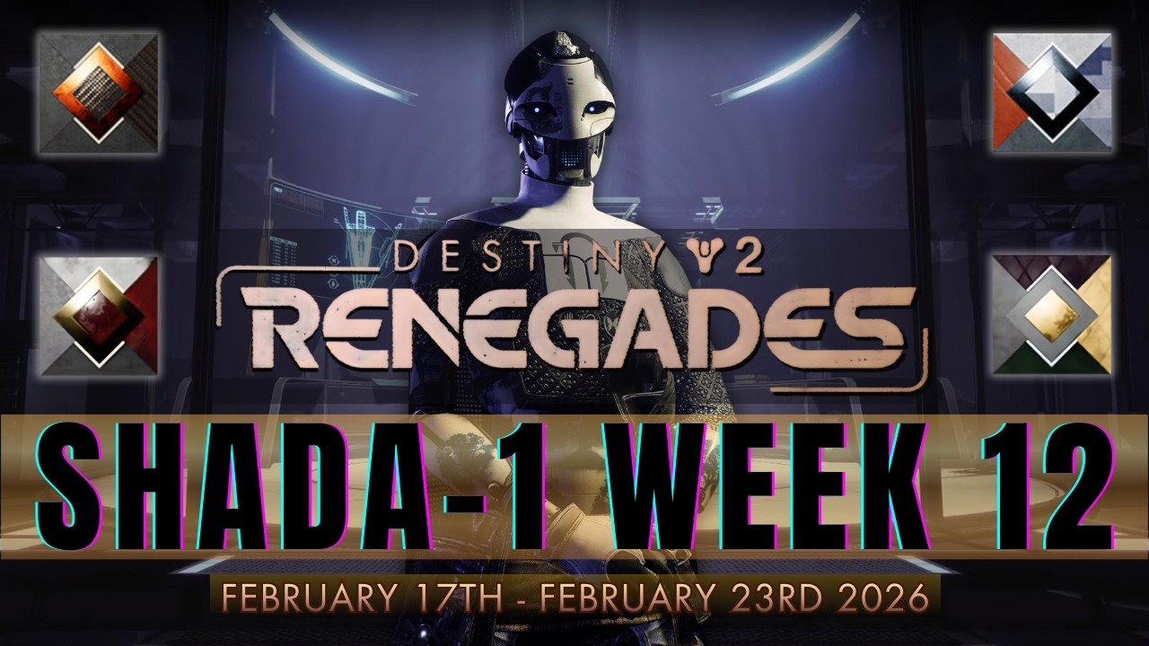 Destiny 2 : Renegades | ShAda-1 - Week 12 February 17th - February 23rd 2026