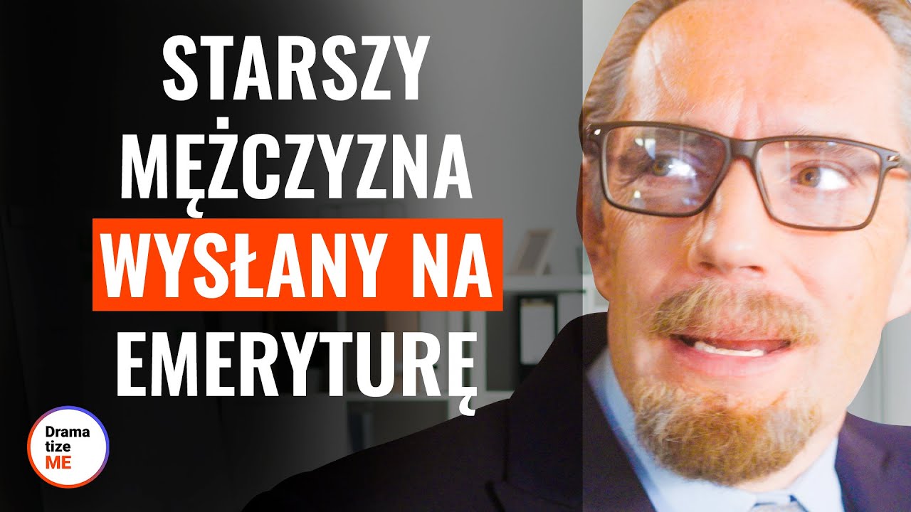 STARSZY MĘŻCZYZNA WYSŁANY NA EMERYTURĘ | @DramatizeMe Polska