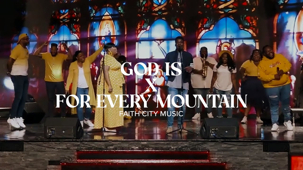 Faith City Music:  God Is x For Every Mountain