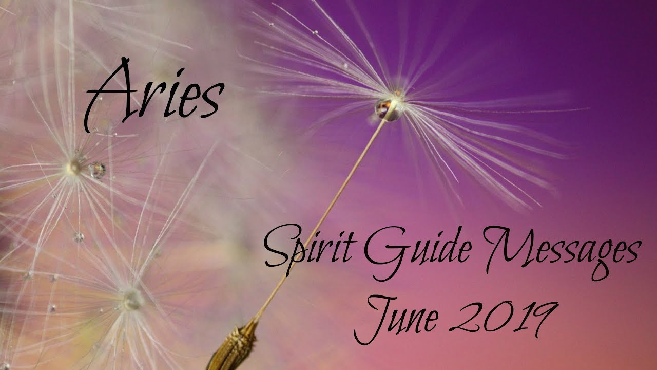 Aries - Success & new beginnings! - Spirit Guide Messages June 2019