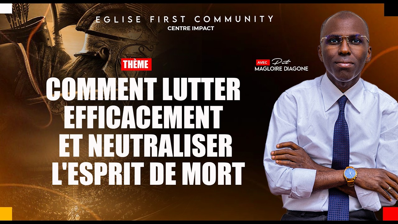 COMMENT LUTTER EFFICACEMENT ET NEUTRALISER L’ESPRIT DE MORT ?