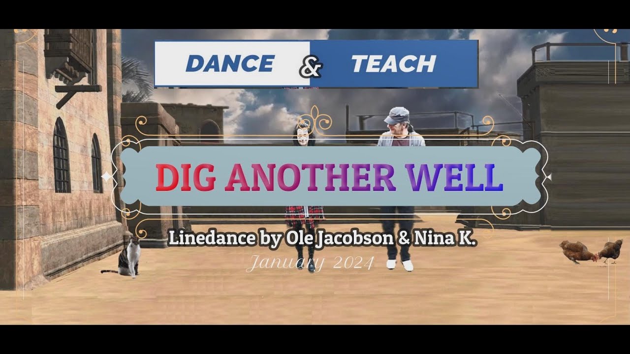 DIG ANOTHER WELL - Dance & Teach - Linedance by Ole Jacobson & Nina K. 01/24