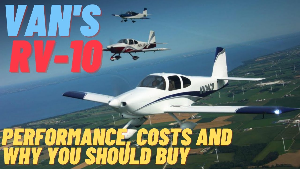 Van's RV-10 wanting to buy? [Performance, costs, build time, and more]