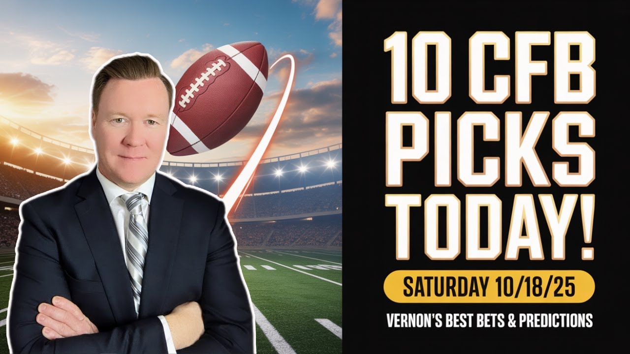 10 CFB Picks Today! l Saturday 10/18/25 l Vernon&rsquo;s Best CFB Bets, Expert Picks & Predictions