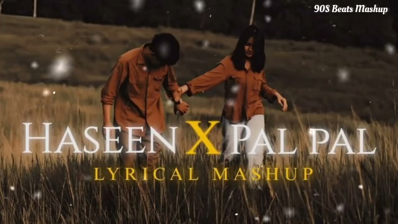 Haseen X Pal Pal Lyrical Mashup Best Bollywood Romantic Official Trending SlowedReverb By Cover dhun