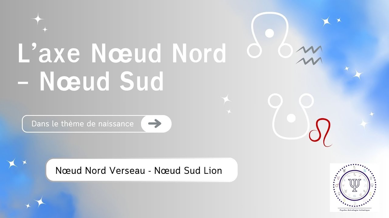 11. Nœud Nord Verseau - Nœud Sud Lion