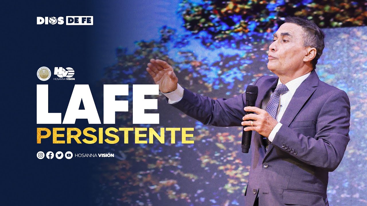 LA FE PERSISTENTE | PR EDWIN ALVAREZ | CA. HOSANNA