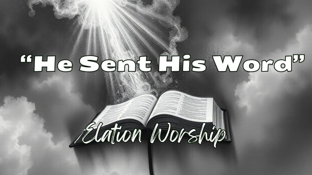  HOW TO RECEIVE GOD'S HEALING-HE SENT HIS WORD| WORSHIP SONG | ELATION WORSHIP