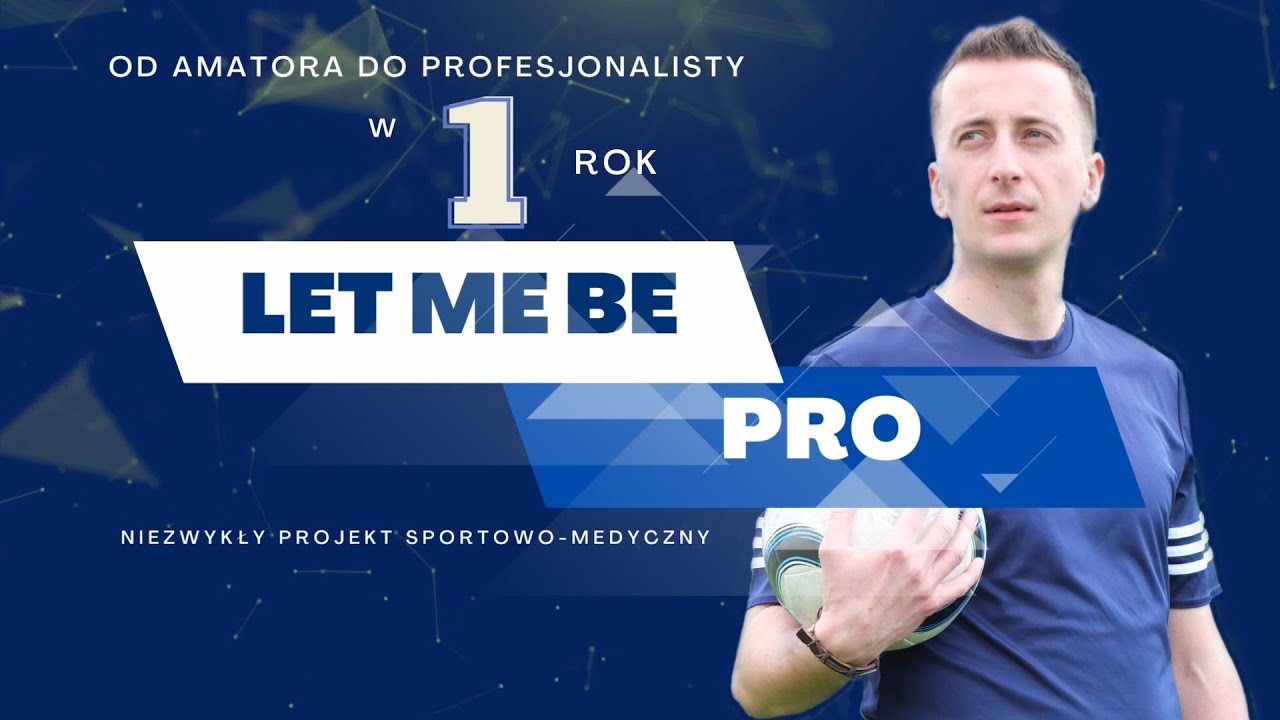 LET ME BE PRO | Niezwykły eksperyment piłkarski | TRANSFORMACJA DO PROFESJONALISTY W 1 ROK