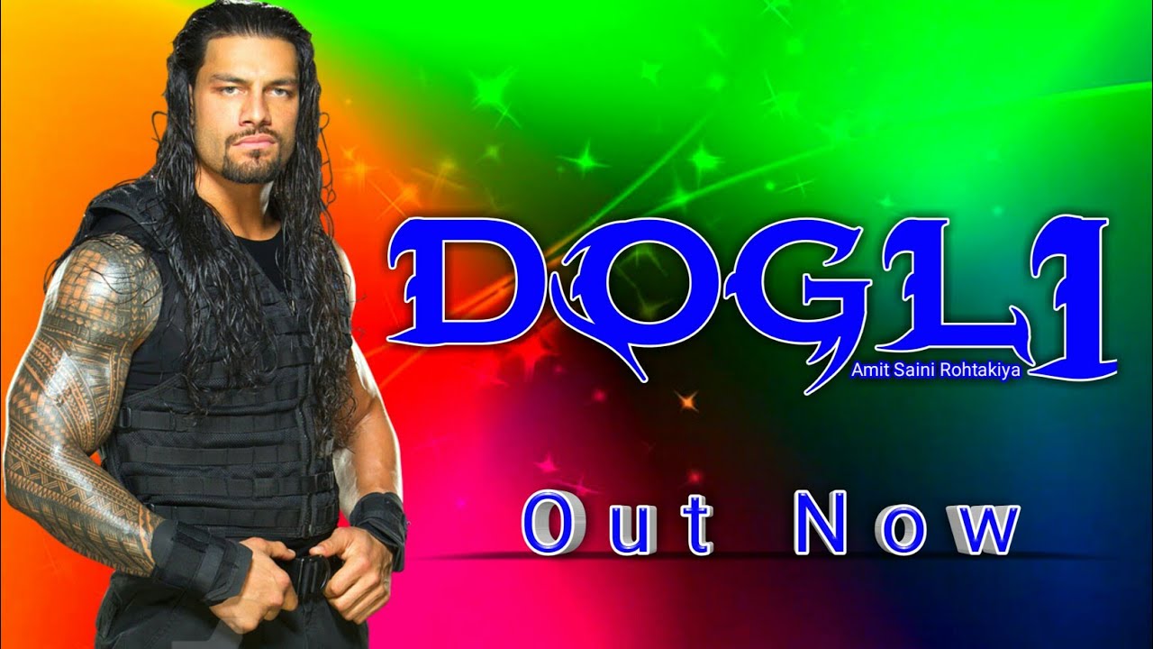 DOGLI Roman Reigns Latest Punjabi Song New 2021 Ft Amit Saini Rohtakiya By Lucky Empire Chanal