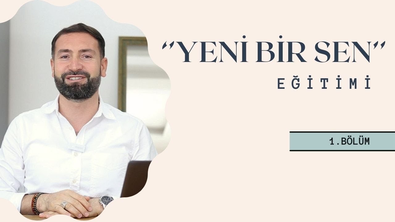 Yeni Bir Sen- Eğitim #1