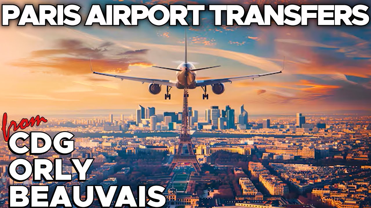 From the AIRPORTS to PARIS | The BEST Ways to Get from CDG, ORLY & BEAUVAIS Airports to Paris