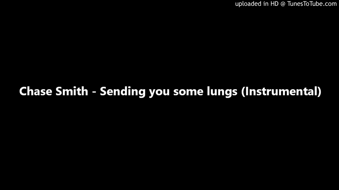 Chase Smith - Sending you some lungs (Instrumental)