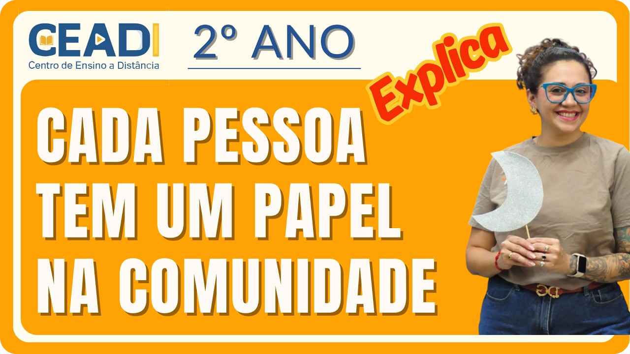 CEADI EXPLICA 2º ano História | Cada pessoa tem um papel na comunidade | 1º Bim. | Profª. Jessika F.