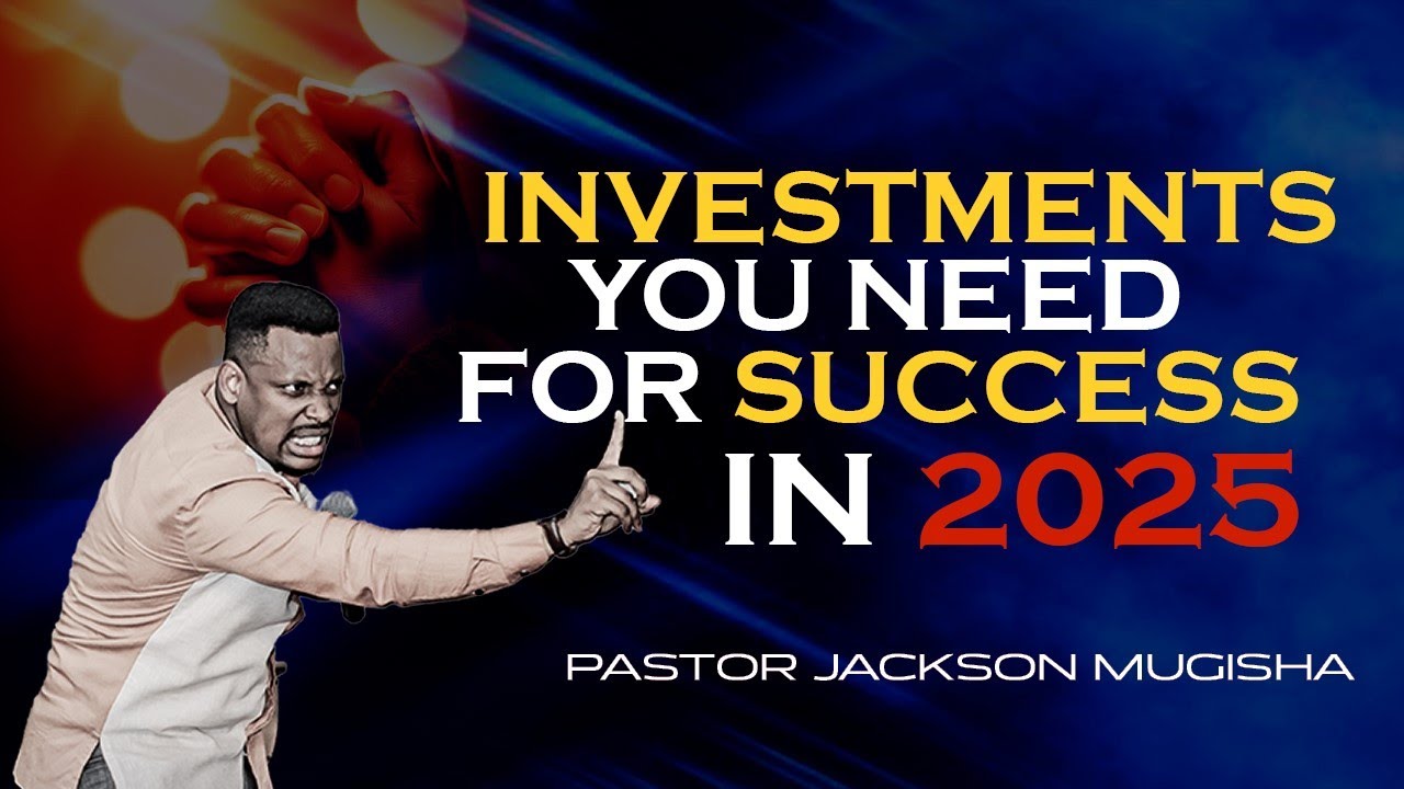 INVESTMENTS YOU NEED FOR SUCCESS IN 2025 with PASTOR JACKSON MUZIGURA || LE 05-JAN  2025