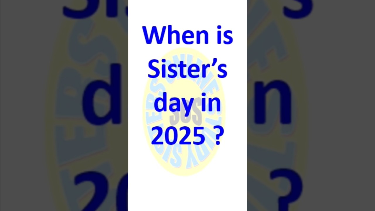 When is sisters day in 2025 ? Sisters day kab hai 2025 me? #sistersday #sistersdaykabh2025me