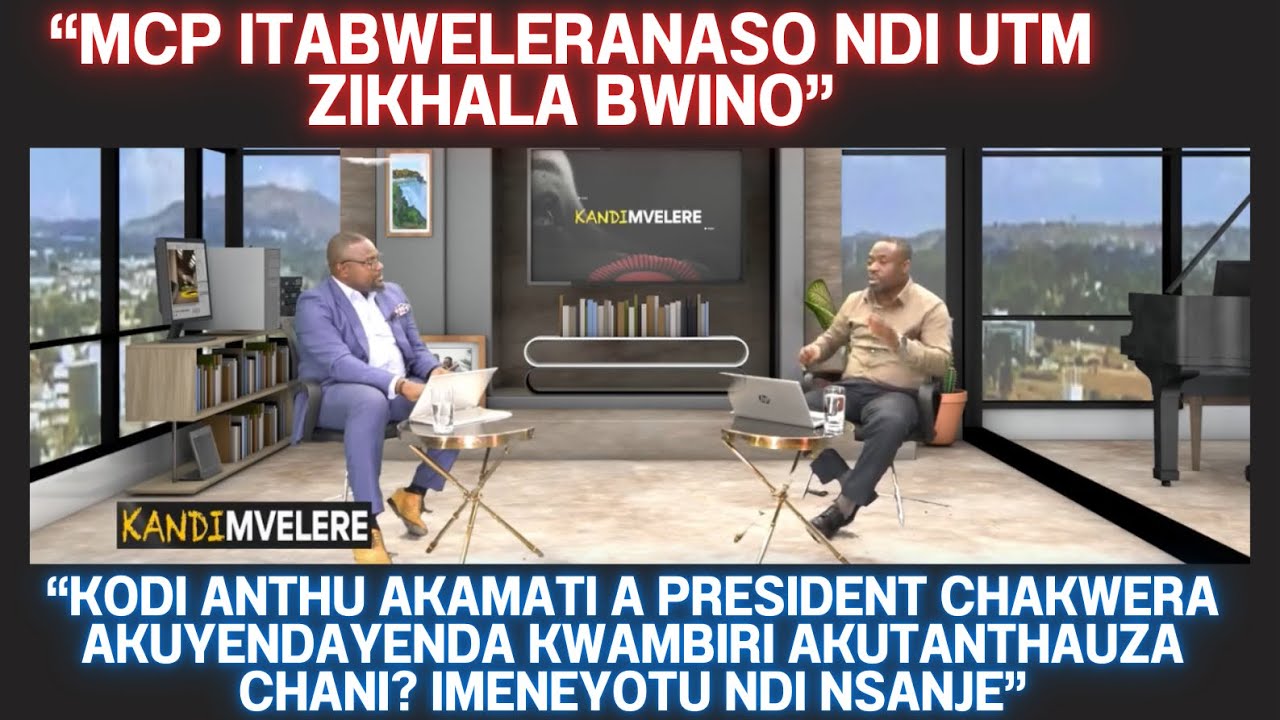 PROGRAM YA PA MBC YA KANDIMVELERE YATI UTM ITABWELERASO MU ALLIANCE NDI MCP ZITHA KUKHALA BWINO