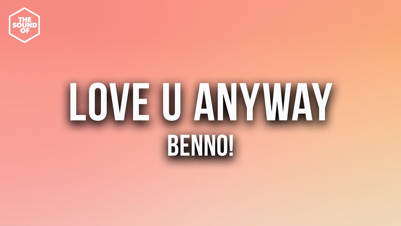 benno! - LOVE U ANYWAY (Lyric Video)